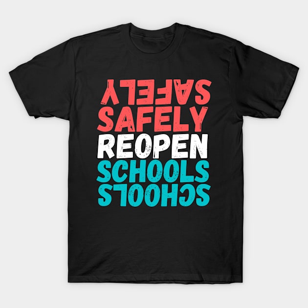 #SafelyReopenSchools Safely Reopen Schools T-Shirt by AwesomeDesignz